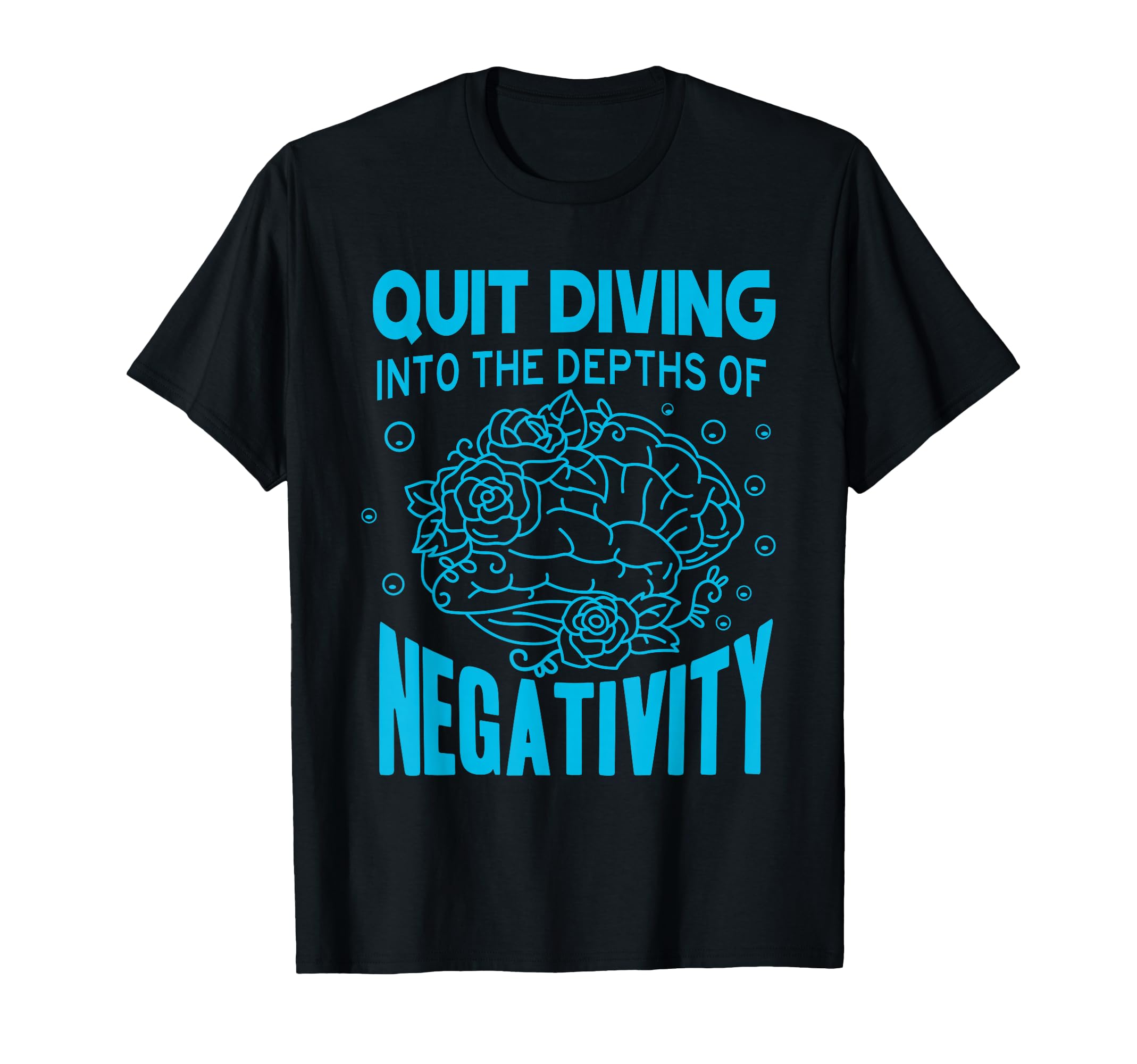Quit Diving Into Depths Negativity T-Shirt - Custom Art Print Unisex - T-Shirt, Sweatshirt, Hoodie