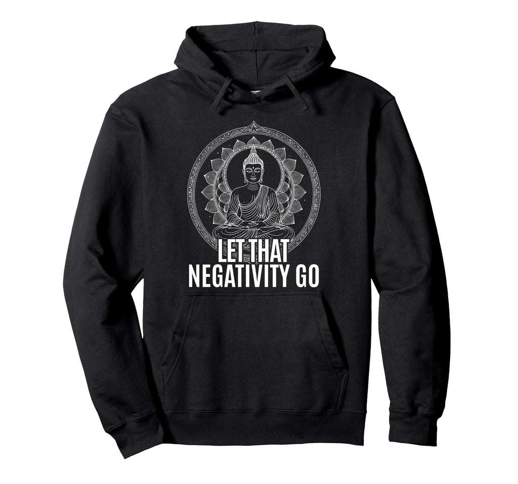 Let That Negativity Go Spiritual Hoodie - Trendy Graphic for Adults - T-Shirt, Sweatshirt, Hoodie
