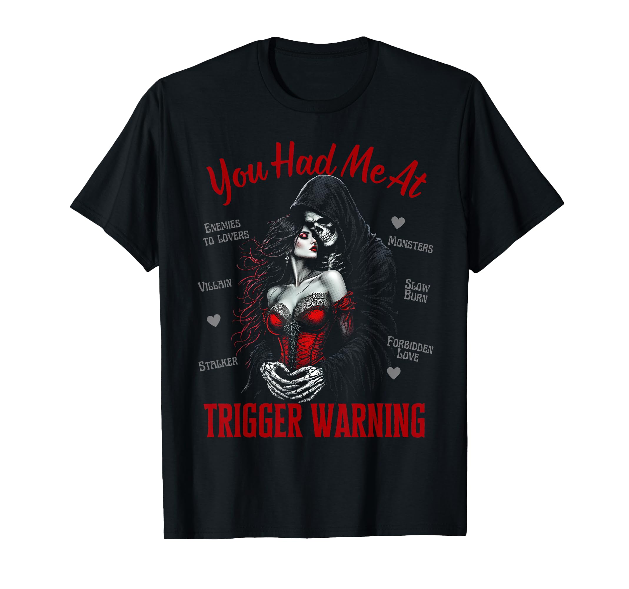 You Had Me Trigger Warning Dark Romance T-Shirt - Streetwear Style Unisex - T-Shirt, Sweatshirt, Hoodie