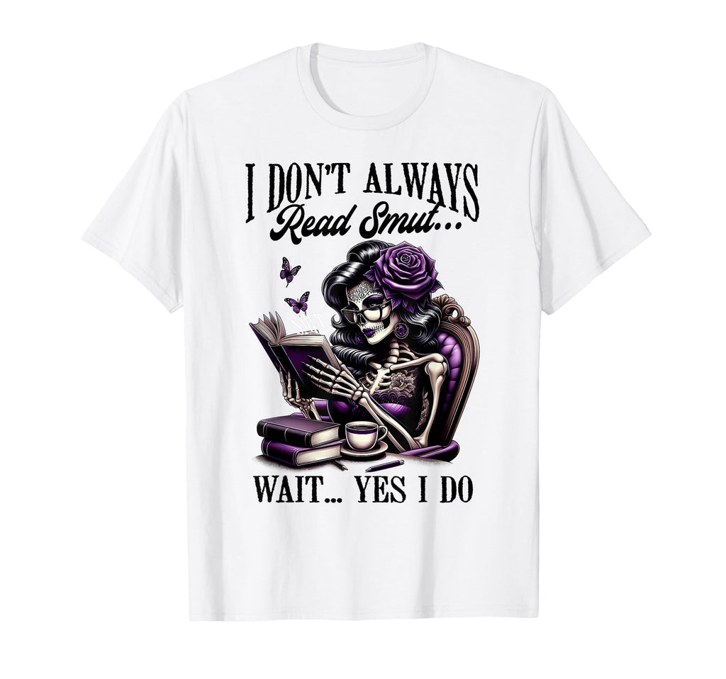 Smut Reader Spicy Book Romance I Dont T-Shirt - Streetwear Style Unisex - T-Shirt, Sweatshirt, Hoodie