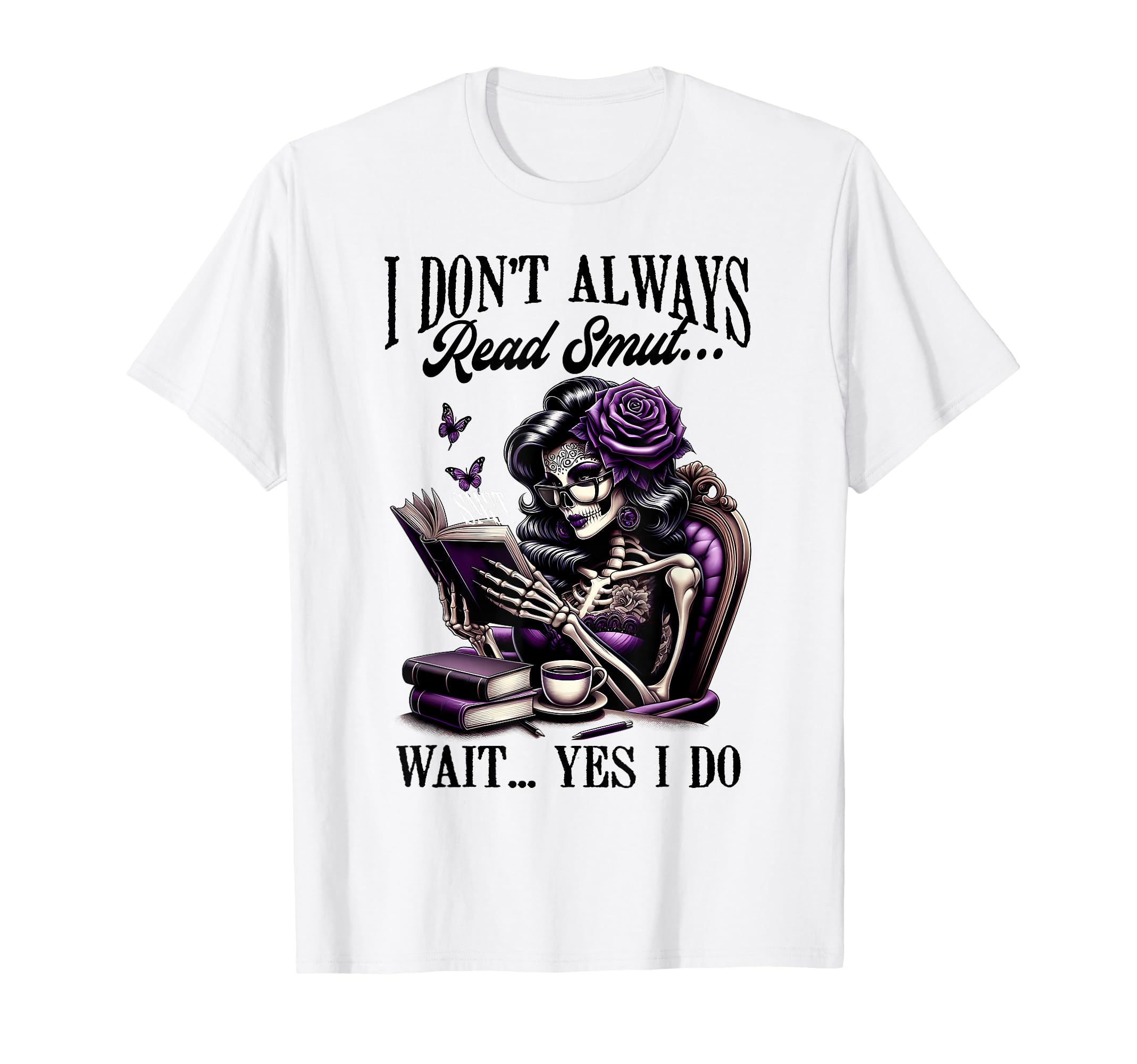 Smut Reader Spicy Book Romance I Dont T-Shirt - Streetwear Style Unisex - T-Shirt, Sweatshirt, Hoodie