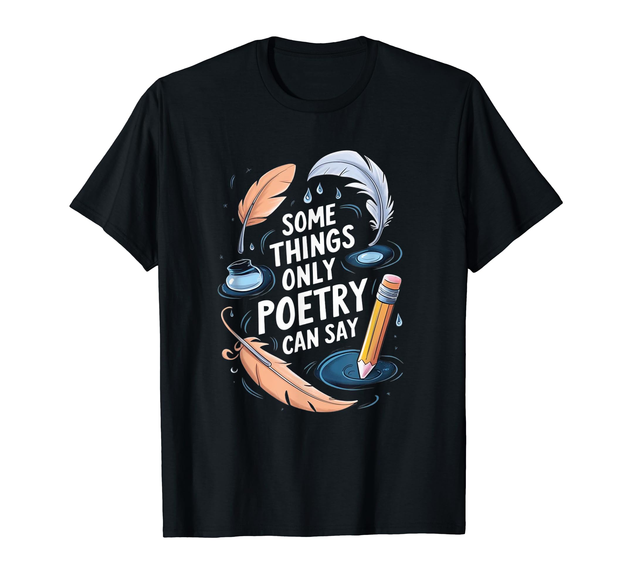 Some Things Only Poetry Can Say Poet T-Shirt - Custom Art Print Men Women - T-Shirt, Sweatshirt, Hoodie