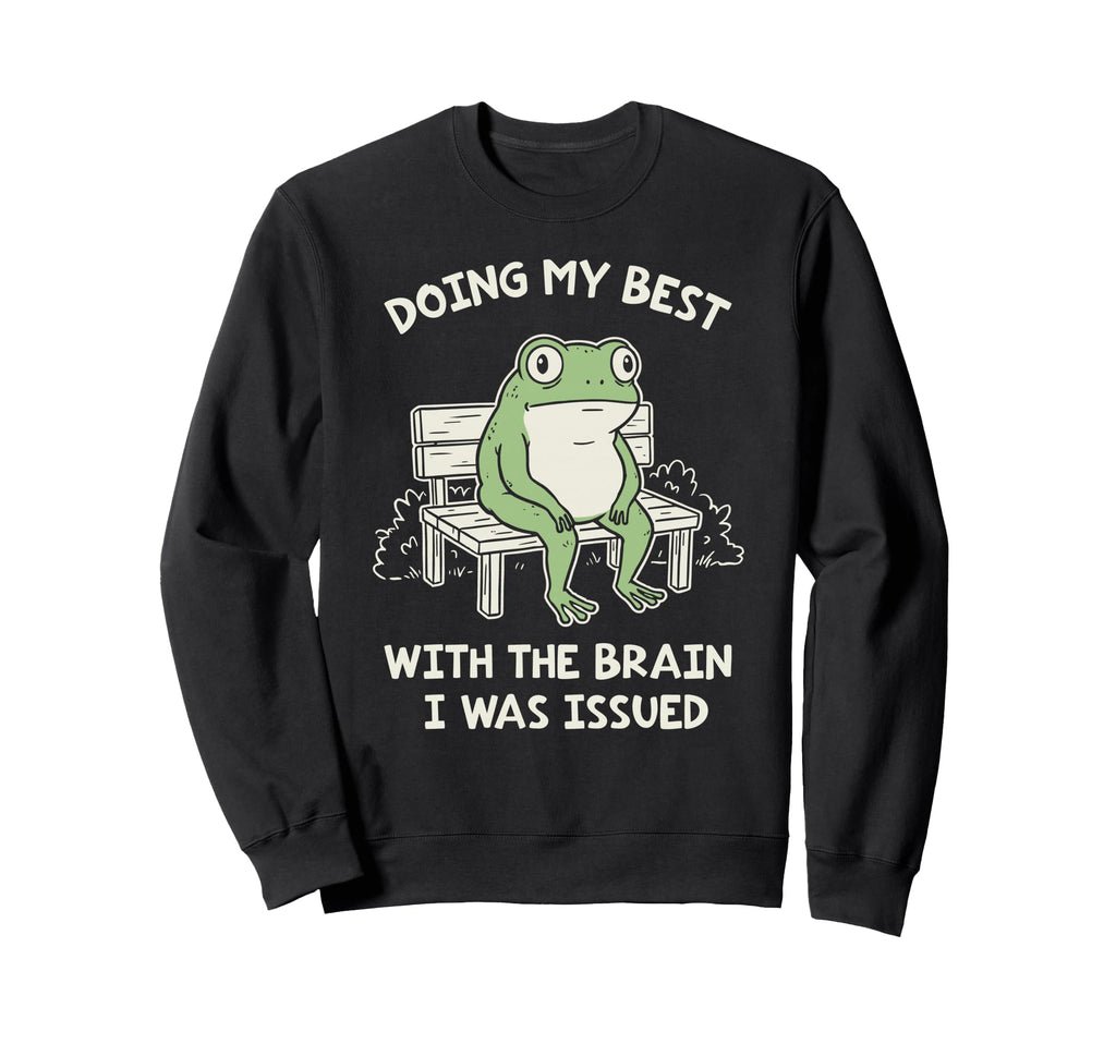 Funny Doing My Best Brain I Was Sweatshirt - Streetwear Style Unisex - T-Shirt, Sweatshirt, Hoodie