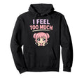 Anime Anxiety Overthinking Weeb Kawaii Hoodie - Trendy Graphic Unisex - T-Shirt, Sweatshirt, Hoodie