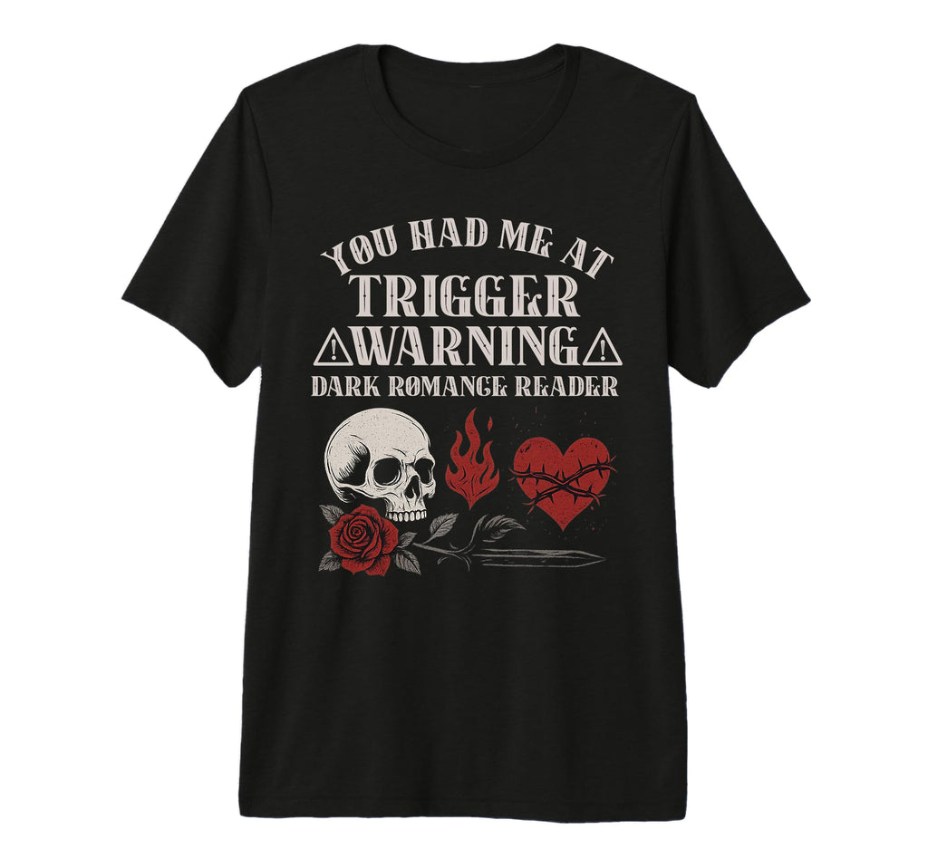 Dark Romance Trigger Warning Smutt T-Shirt - Trendy Graphic Men Women - T-Shirt, Sweatshirt, Hoodie