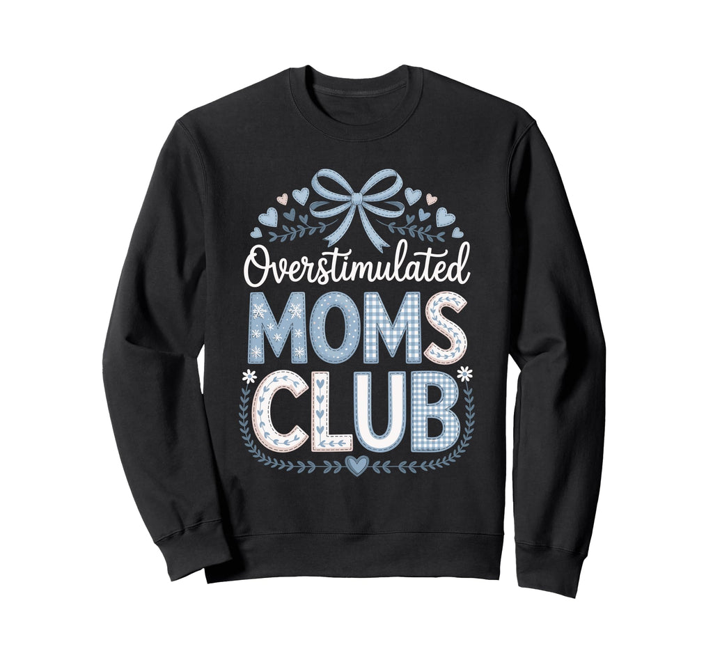 Overstimulated Moms Club Coquette Sweatshirt - Trendy Graphic Men Women - T-Shirt, Sweatshirt, Hoodie