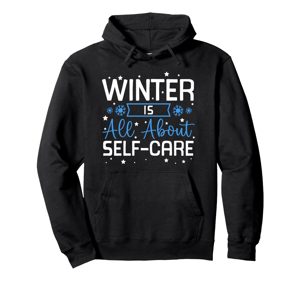 Winter Is All About Self Care Cozy Hoodie - Aesthetic Graphic Men Women - T-Shirt, Sweatshirt, Hoodie