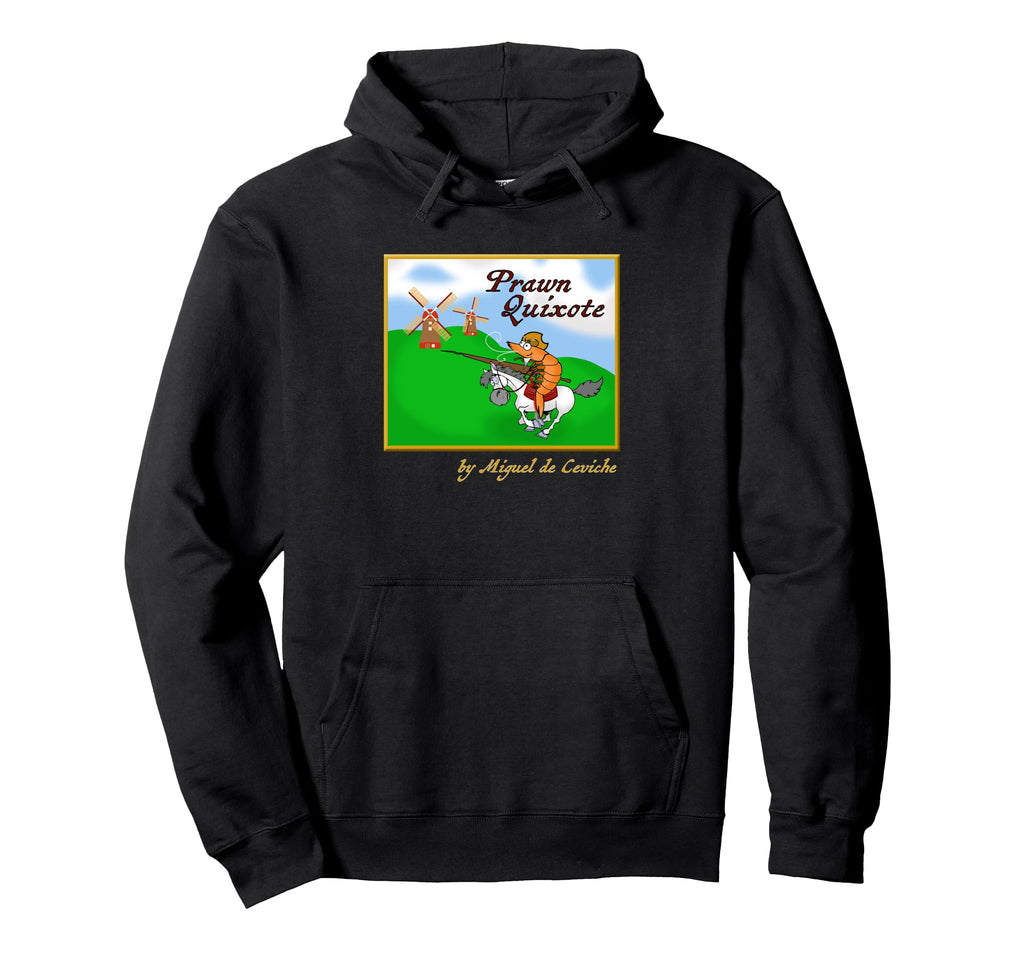 Prawn Quixote Funny Don Quijote Spoof Hoodie - Custom Art Print Unisex - T-Shirt, Sweatshirt, Hoodie