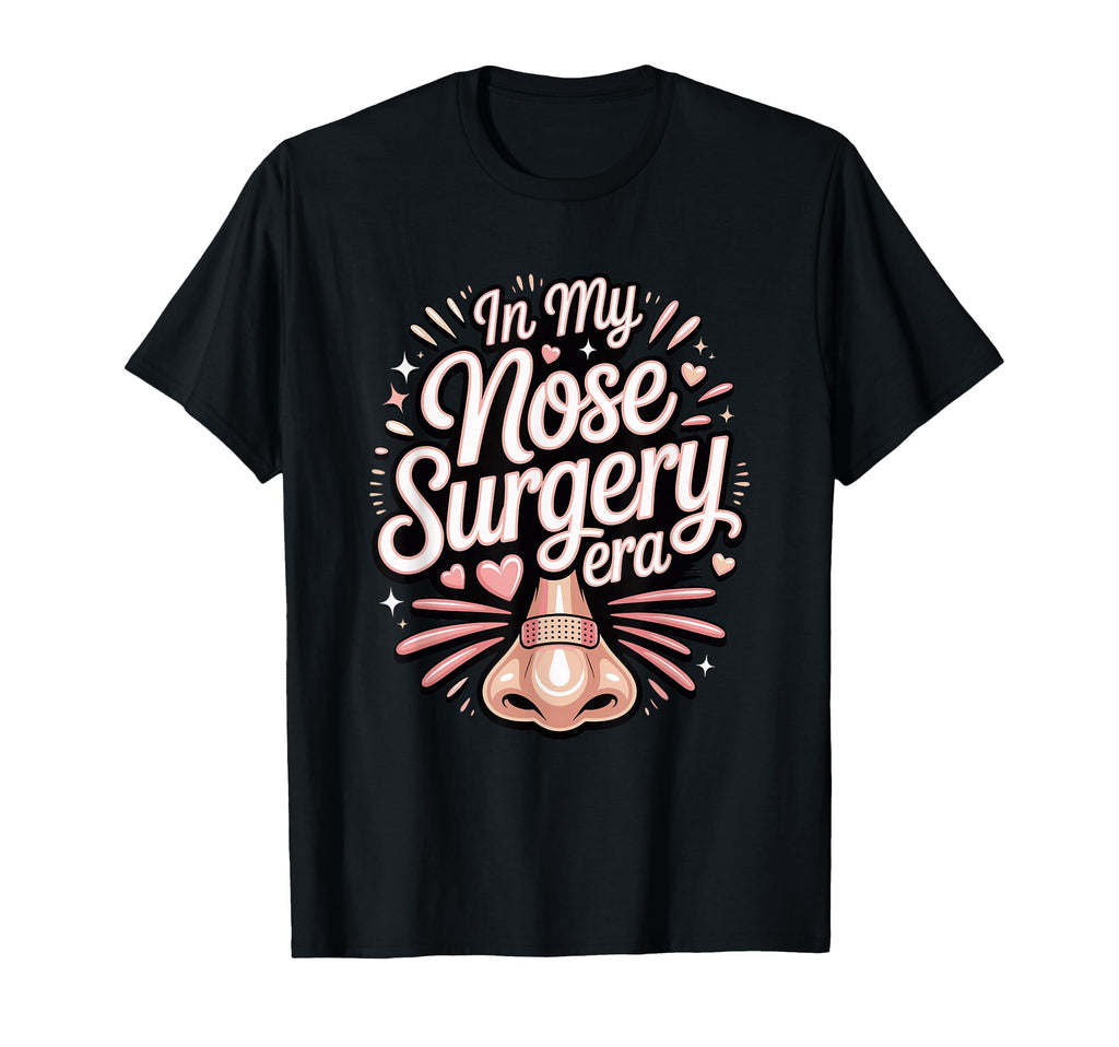 My Nose Surgery Era Funny Rhinoplasty T-Shirt - Novelty Apparel Men Women - T-Shirt, Sweatshirt, Hoodie