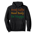 Novelty Drink Coffee Read Books Literary Hoodie - Trendy Graphic Unisex - T-Shirt, Sweatshirt, Hoodie