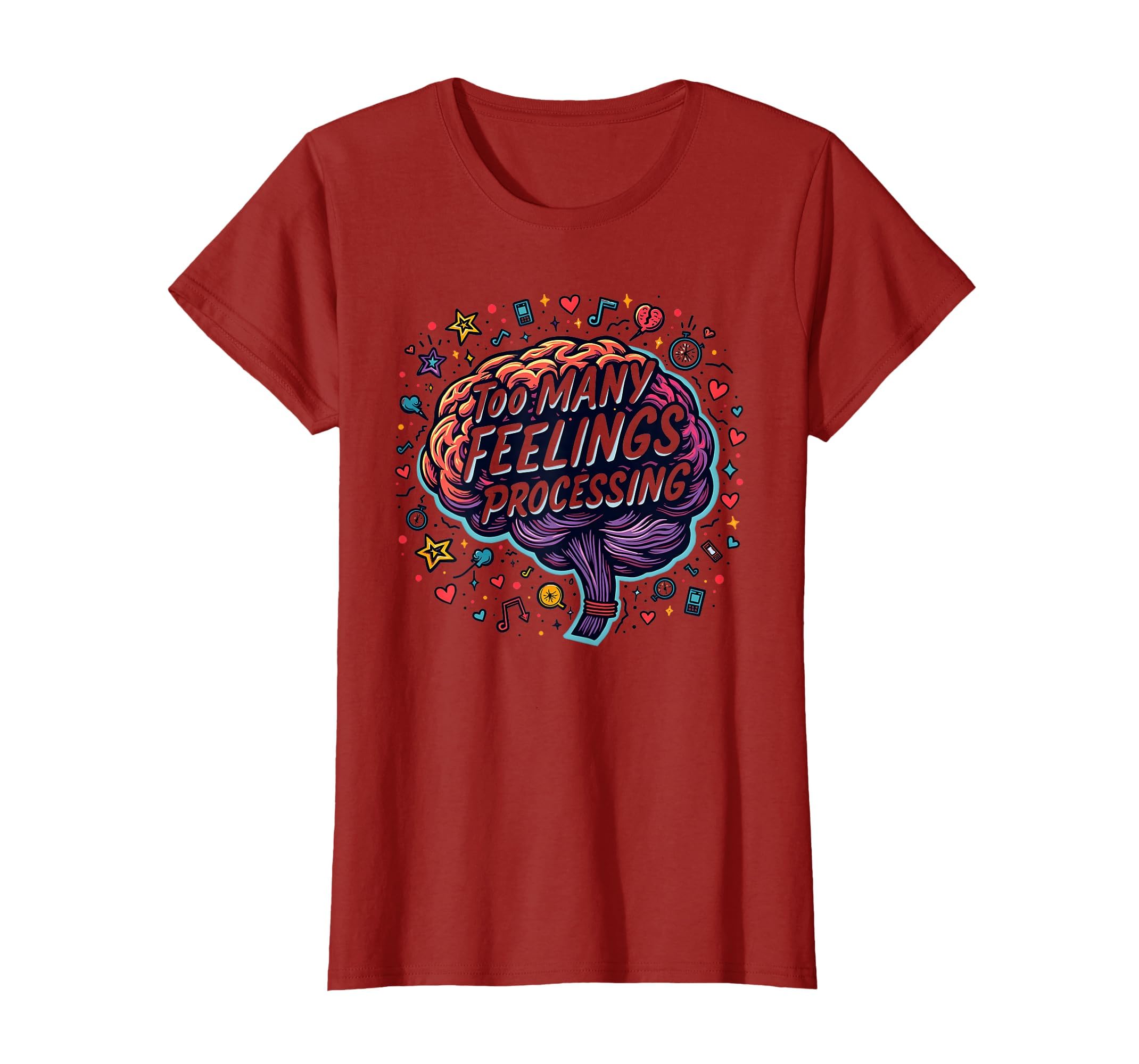 Too Many Feelings Processing T-Shirt - Unique Graphic Men Women - T-Shirt, Sweatshirt, Hoodie