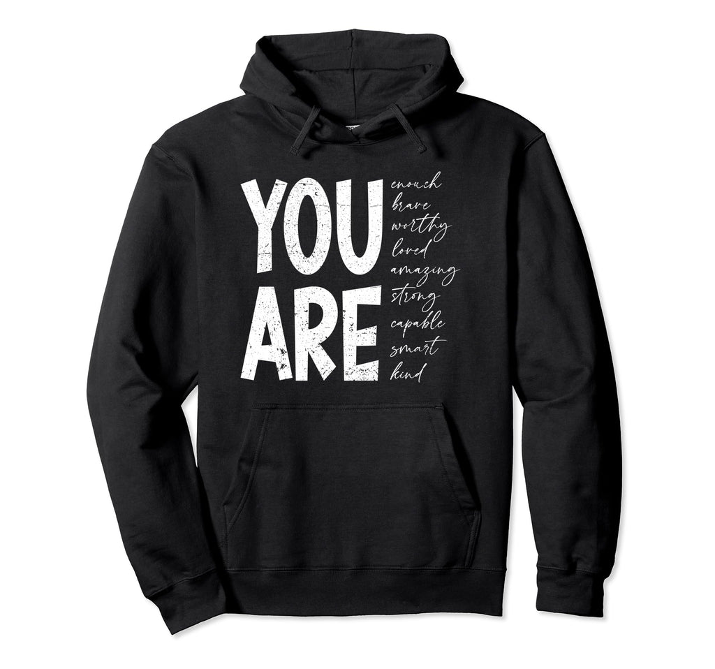 You Are Enough Brave Worthy Loved Hoodie - Aesthetic Graphic Men Women - T-Shirt, Sweatshirt, Hoodie