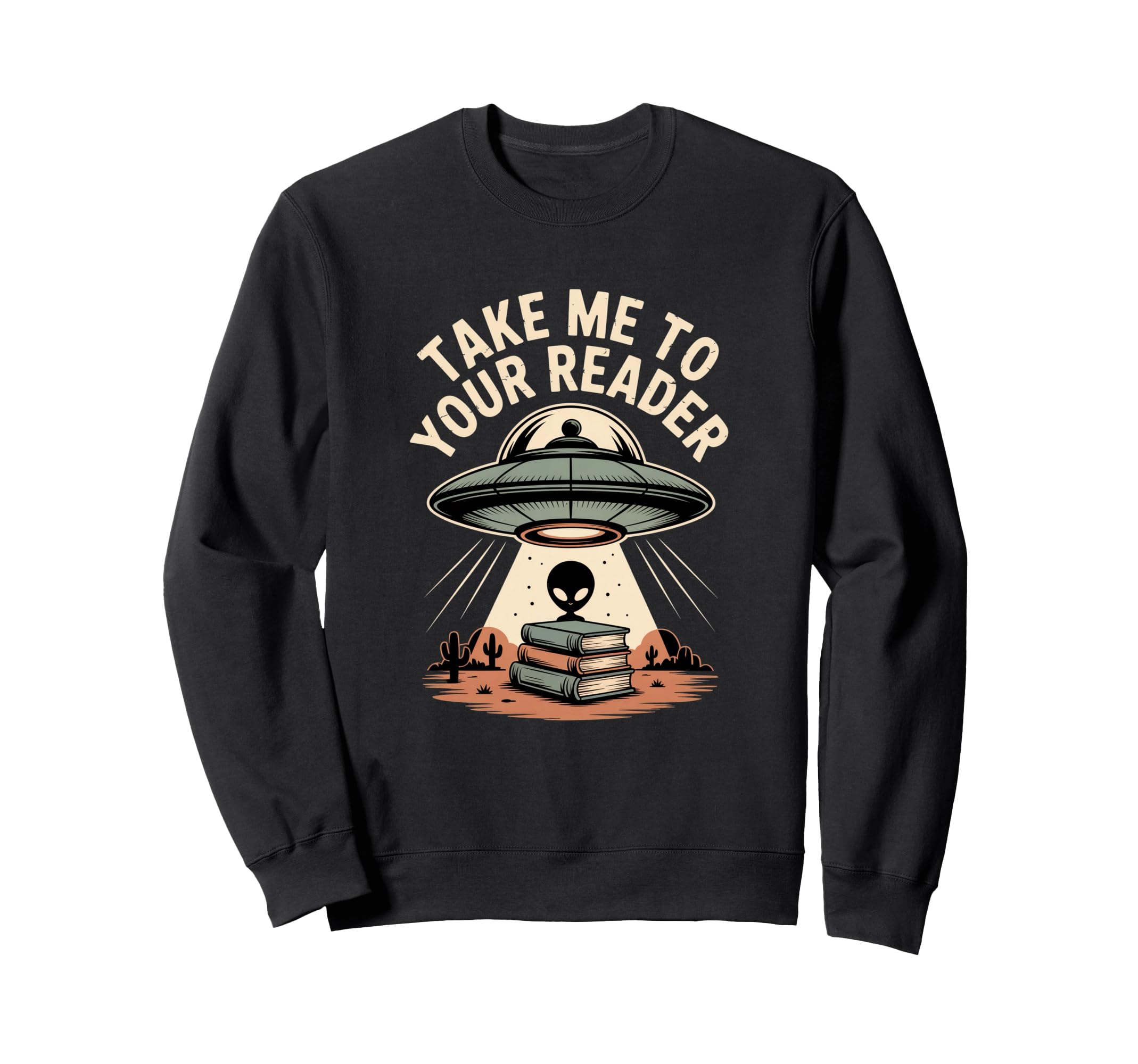 Take Me To Your Reader Funny Ufo Sweatshirt - Aesthetic Graphic Unisex - T-Shirt, Sweatshirt, Hoodie