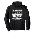 Certified Emotional Support Human T T-Shirt - Trendy Graphic Men Women - T-Shirt, Sweatshirt, Hoodie
