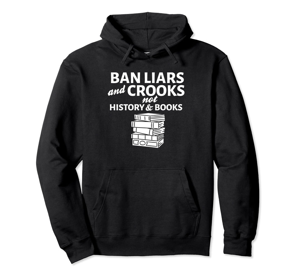 Book Lover Ban Liars And Crooks Not Hoodie - Streetwear Style for Adults - T-Shirt, Sweatshirt, Hoodie