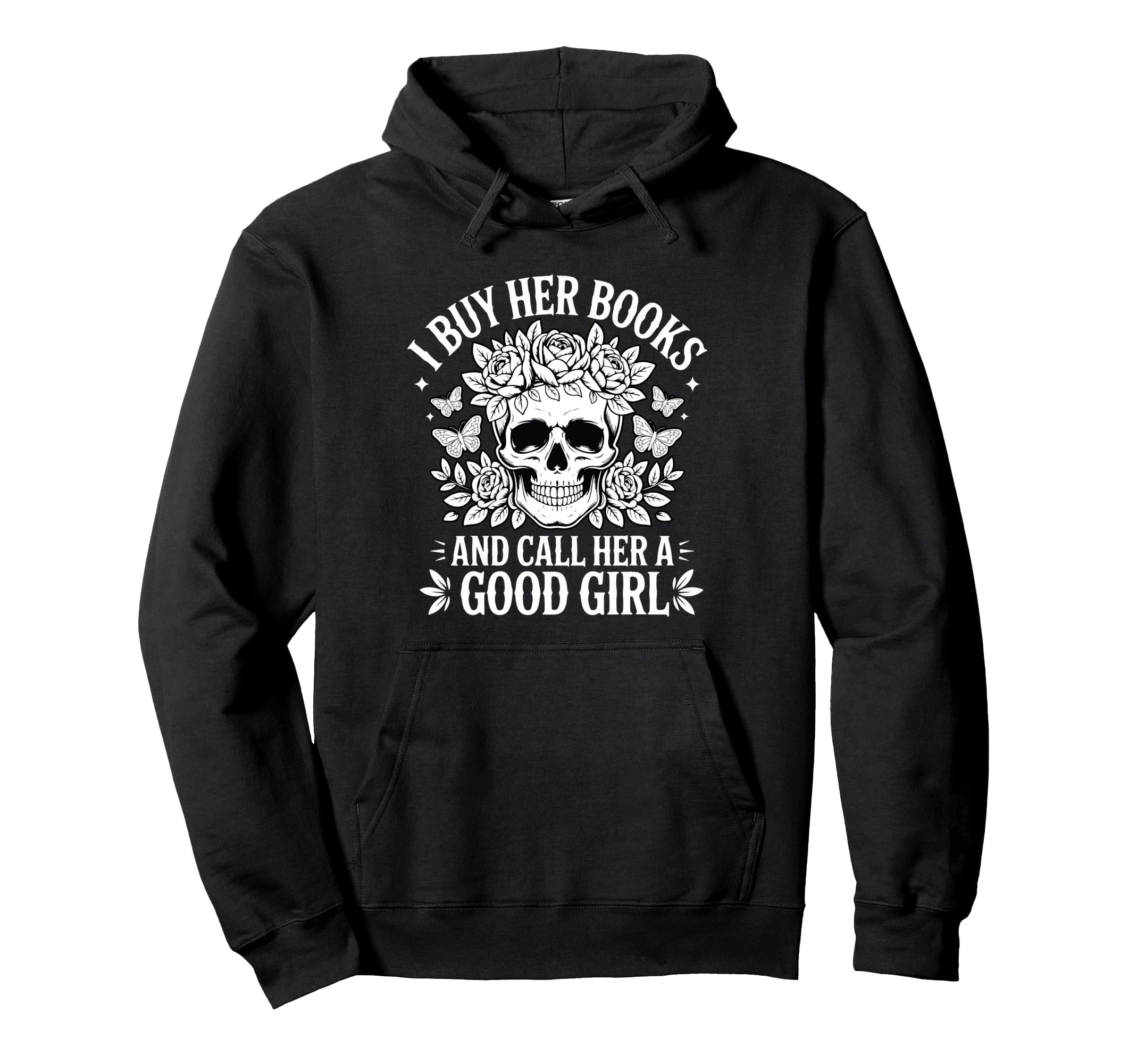 I Buy Her Books And Call Her Good Hoodie - Custom Art Print for Adults - T-Shirt, Sweatshirt, Hoodie