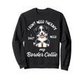 Border Collie Lover I Just Sweatshirt - Casual Everyday Wear Men Women - T-Shirt, Sweatshirt, Hoodie