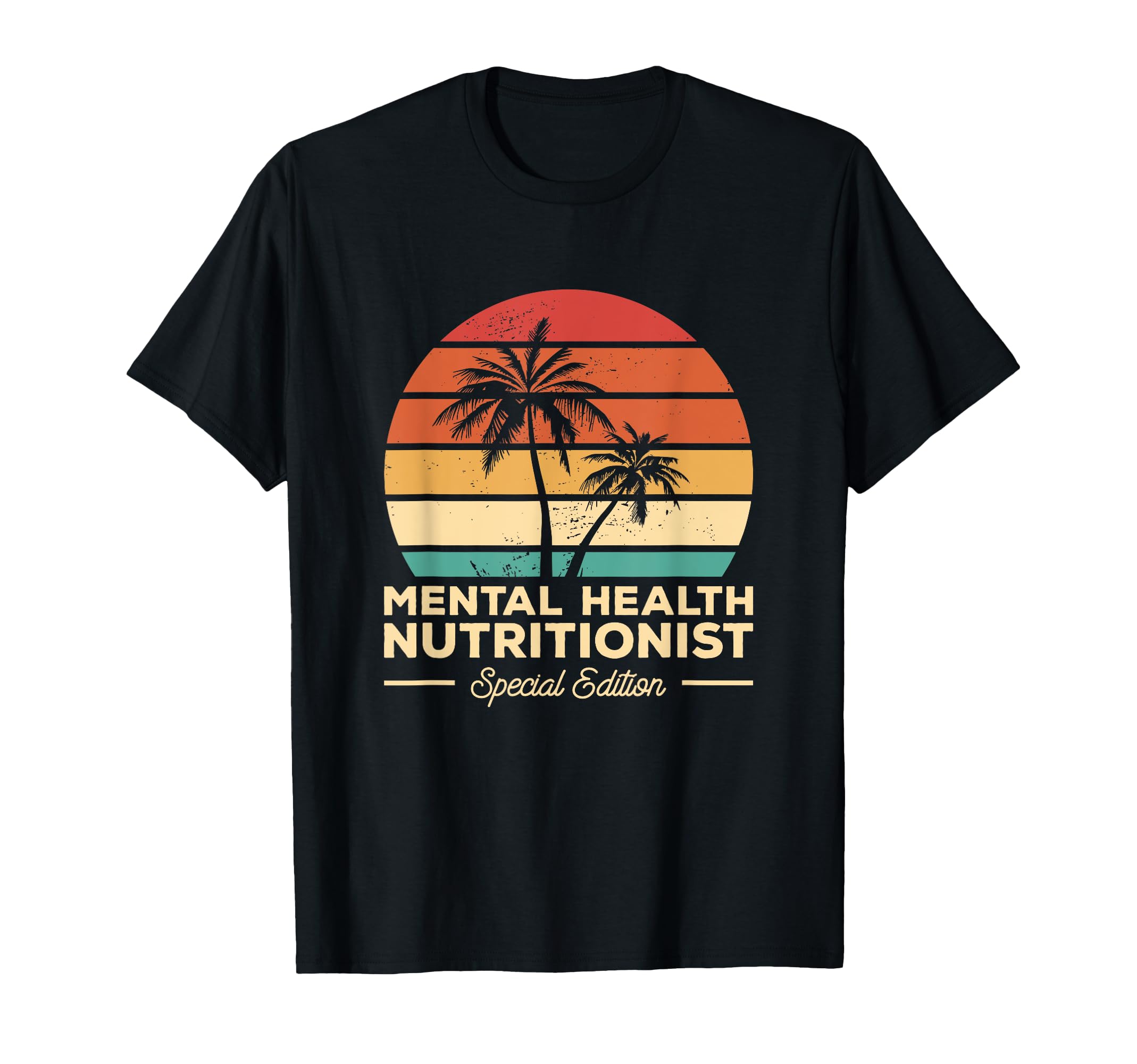 Nutrition Gift Mental Health Nutritionist T-Shirt - Streetwear Style Unisex - T-Shirt, Sweatshirt, Hoodie