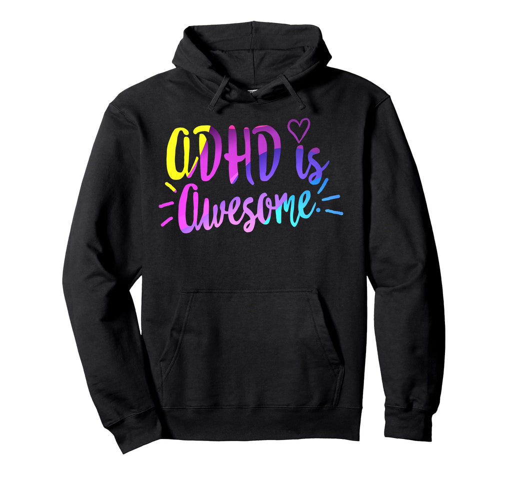 Adhd Is Awesome Mental Health Hoodie - Aesthetic Graphic for Adults - T-Shirt, Sweatshirt, Hoodie