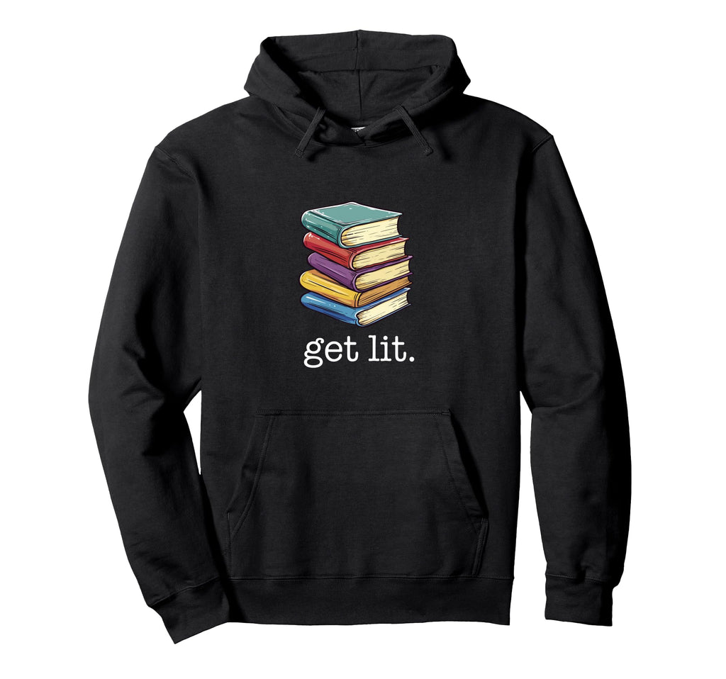 Get Lit Reading Book Hoodie - Graphic Print Men Women - T-Shirt, Sweatshirt, Hoodie