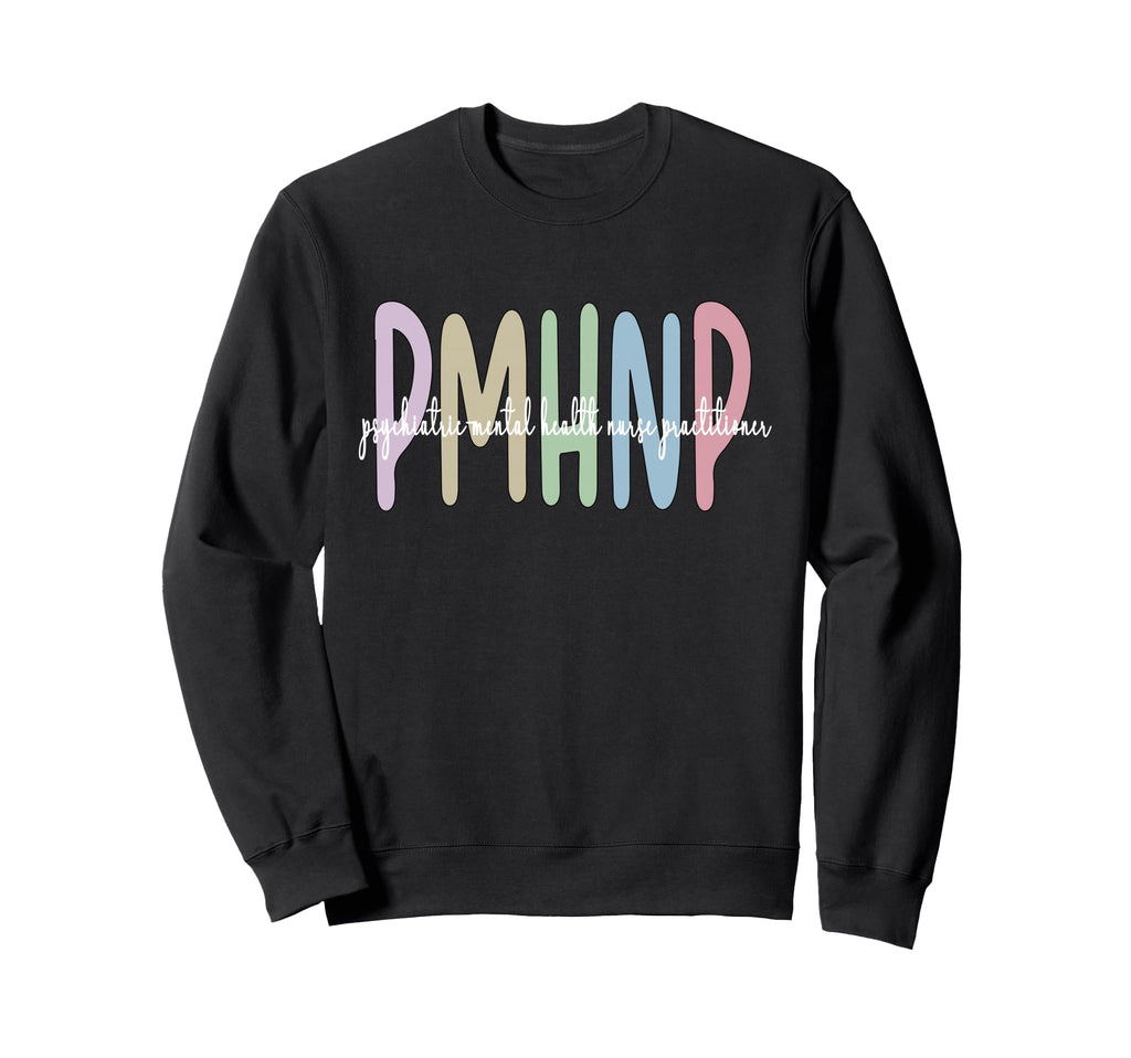 Pmhnp Psychiatric Mental Health Sweatshirt - Trendy Graphic for Adults - T-Shirt, Sweatshirt, Hoodie