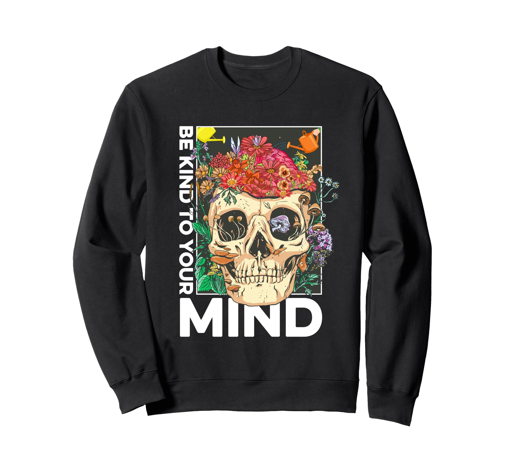 Be Kind To Your Mind Kindness Sweatshirt - Novelty Apparel Men Women - T-Shirt, Sweatshirt, Hoodie