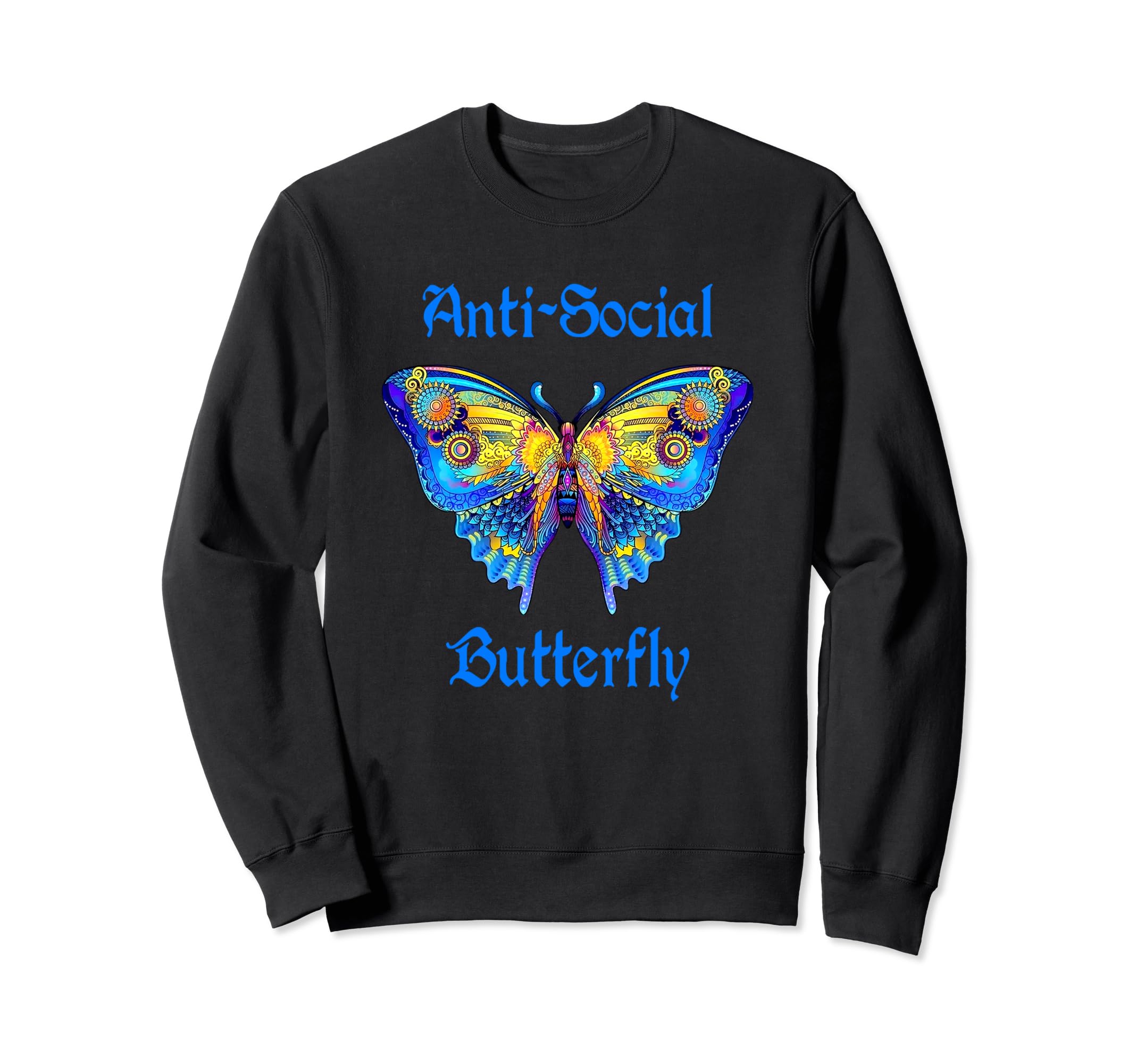 Colorful Anti Social Butterfly Sweatshirt - Custom Art Print Unisex - T-Shirt, Sweatshirt, Hoodie