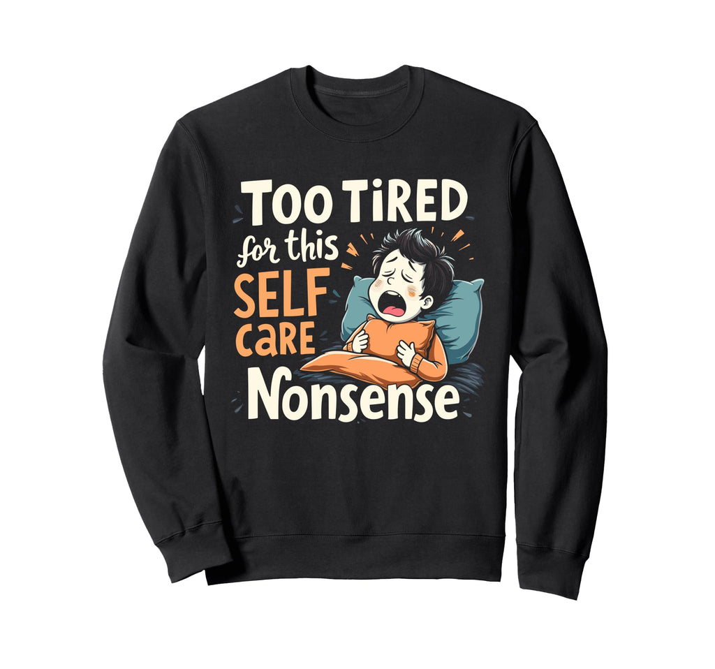 Mindfulness Self Love Self Care Sweatshirt - Casual Everyday Wear Unisex - T-Shirt, Sweatshirt, Hoodie