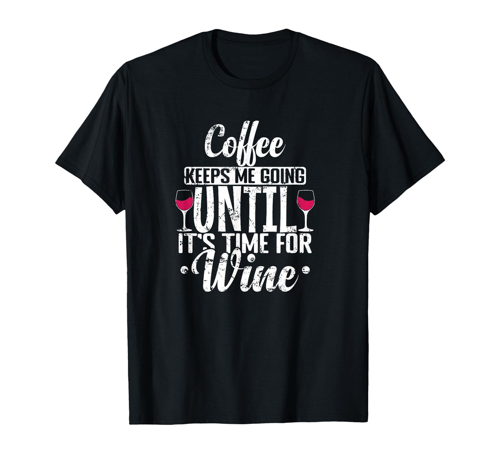 Coffee Keeps Me Going It S Time T-Shirt - Casual Everyday Wear Men Women - T-Shirt, Sweatshirt, Hoodie