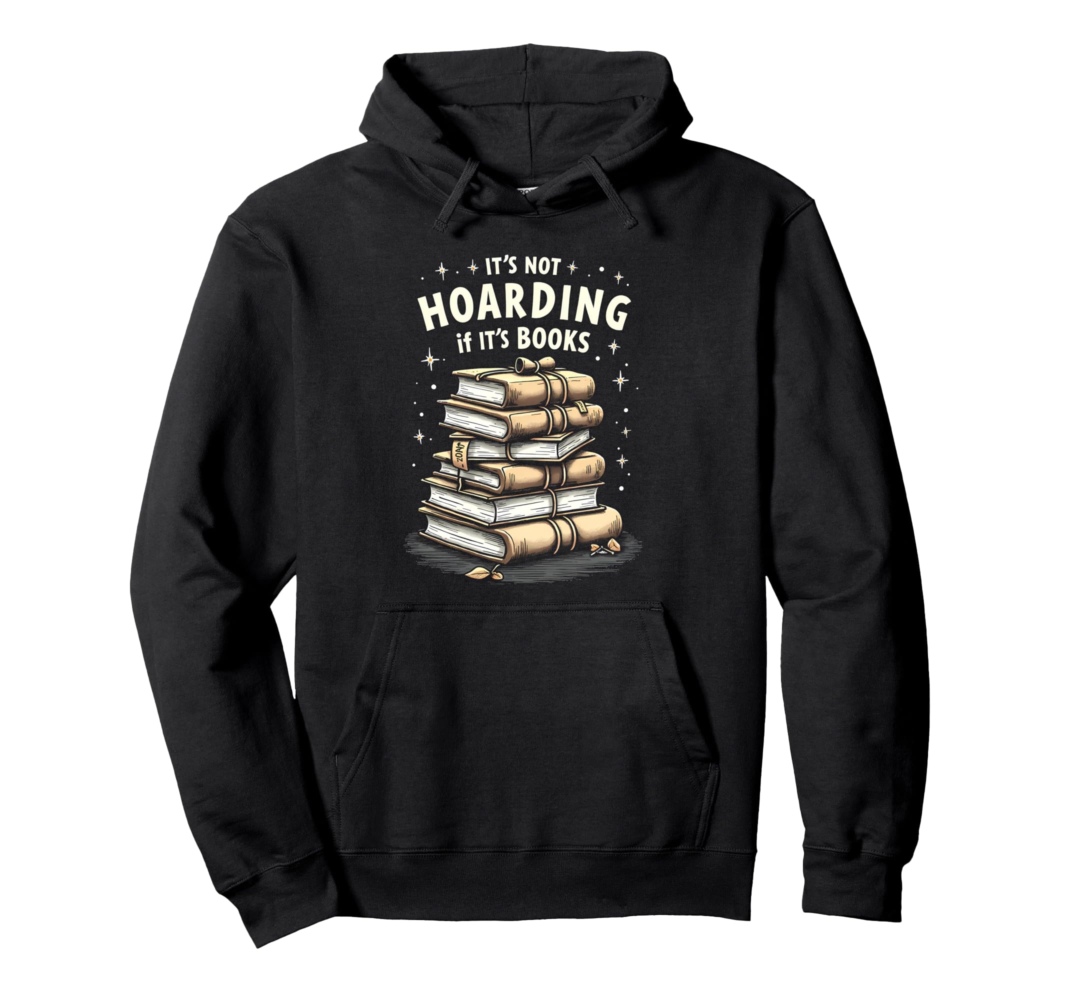 Its Not Hoarding If Its Books Book Hoodie - Fun Novelty Design Men Women - T-Shirt, Sweatshirt, Hoodie