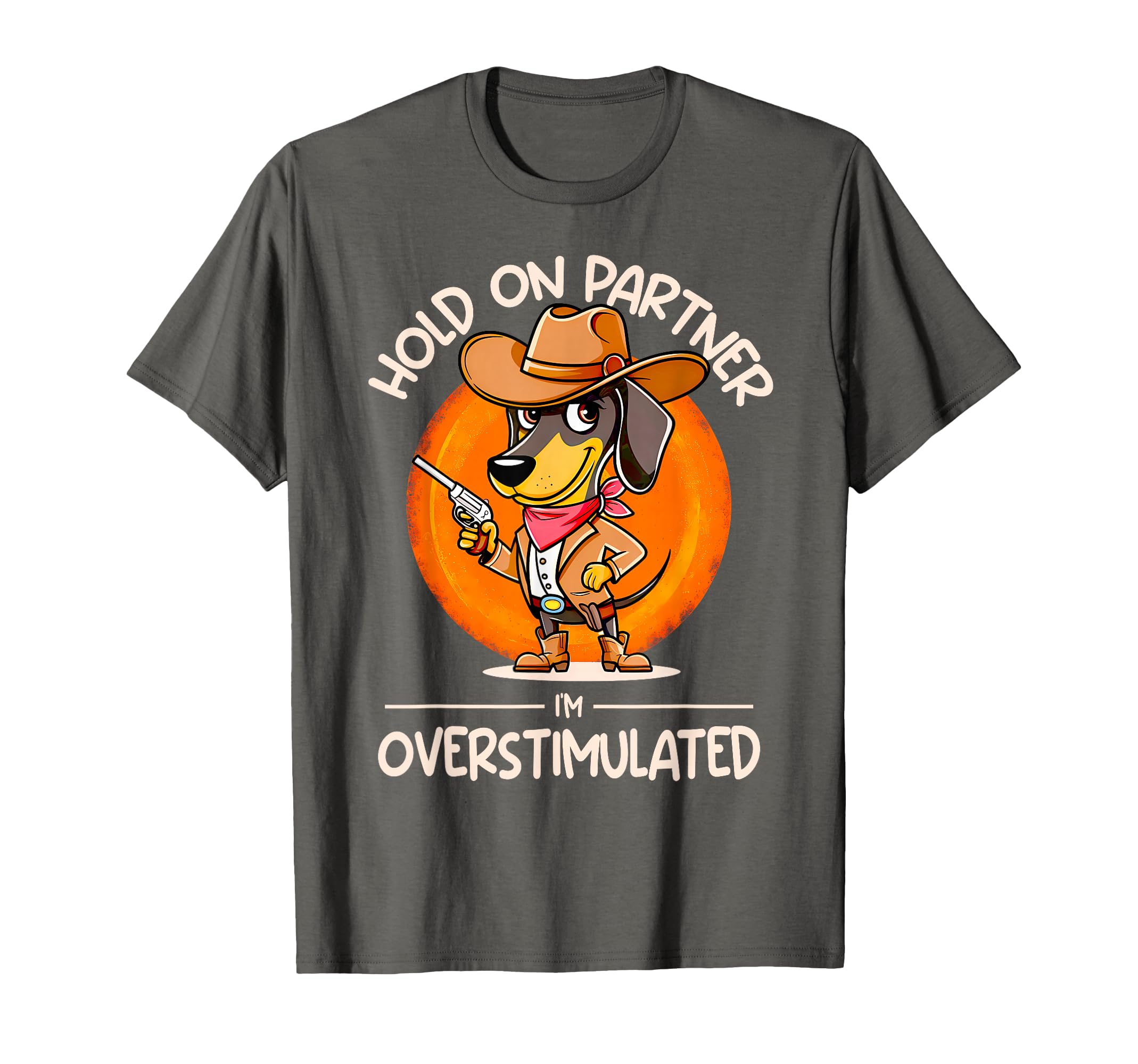 Hold Partner Im Overstimulated T-Shirt - Casual Everyday Wear for Adults - T-Shirt, Sweatshirt, Hoodie