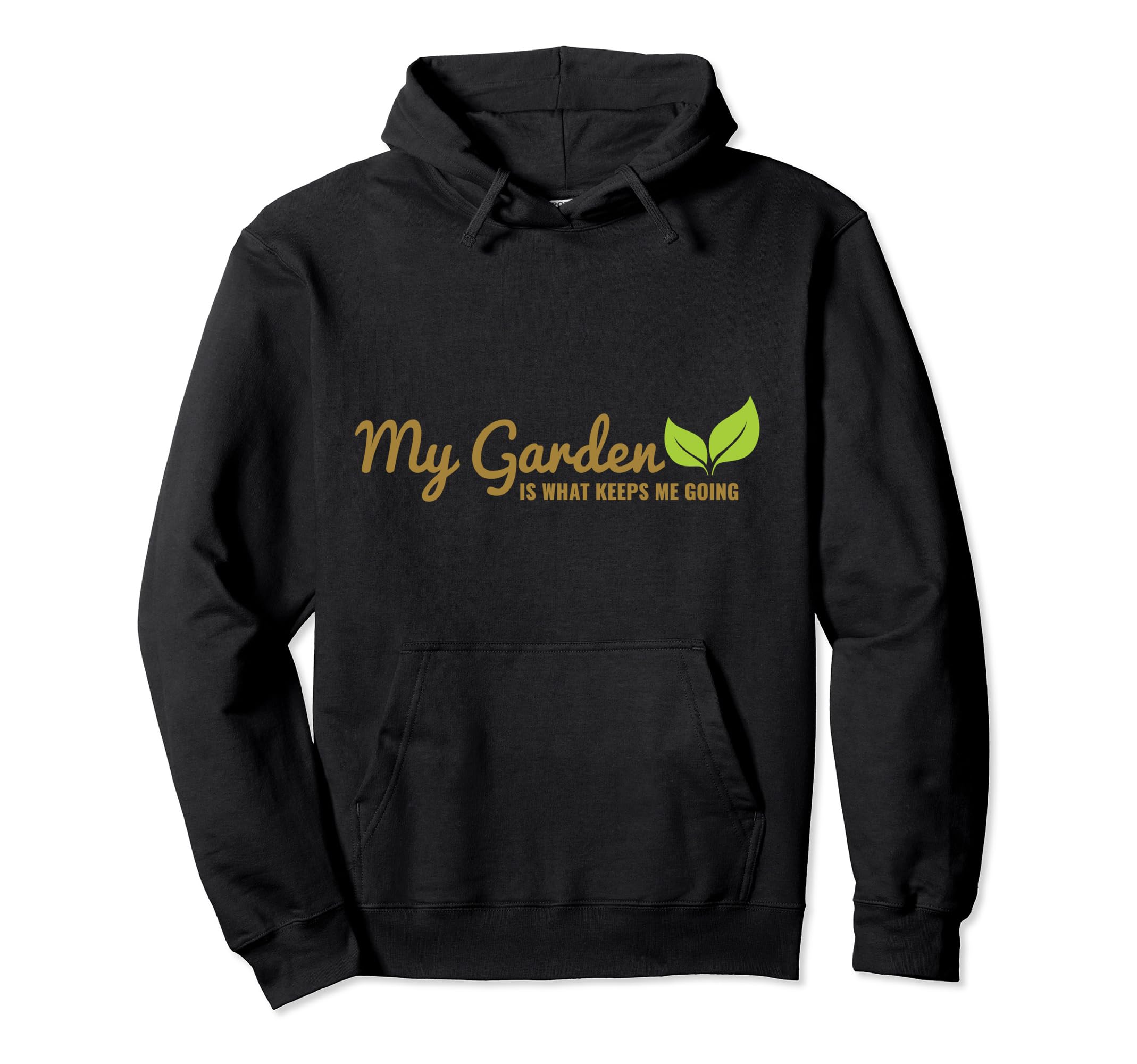 My Garden Is What Keeps Me Going Hoodie - Aesthetic Graphic for Adults - T-Shirt, Sweatshirt, Hoodie