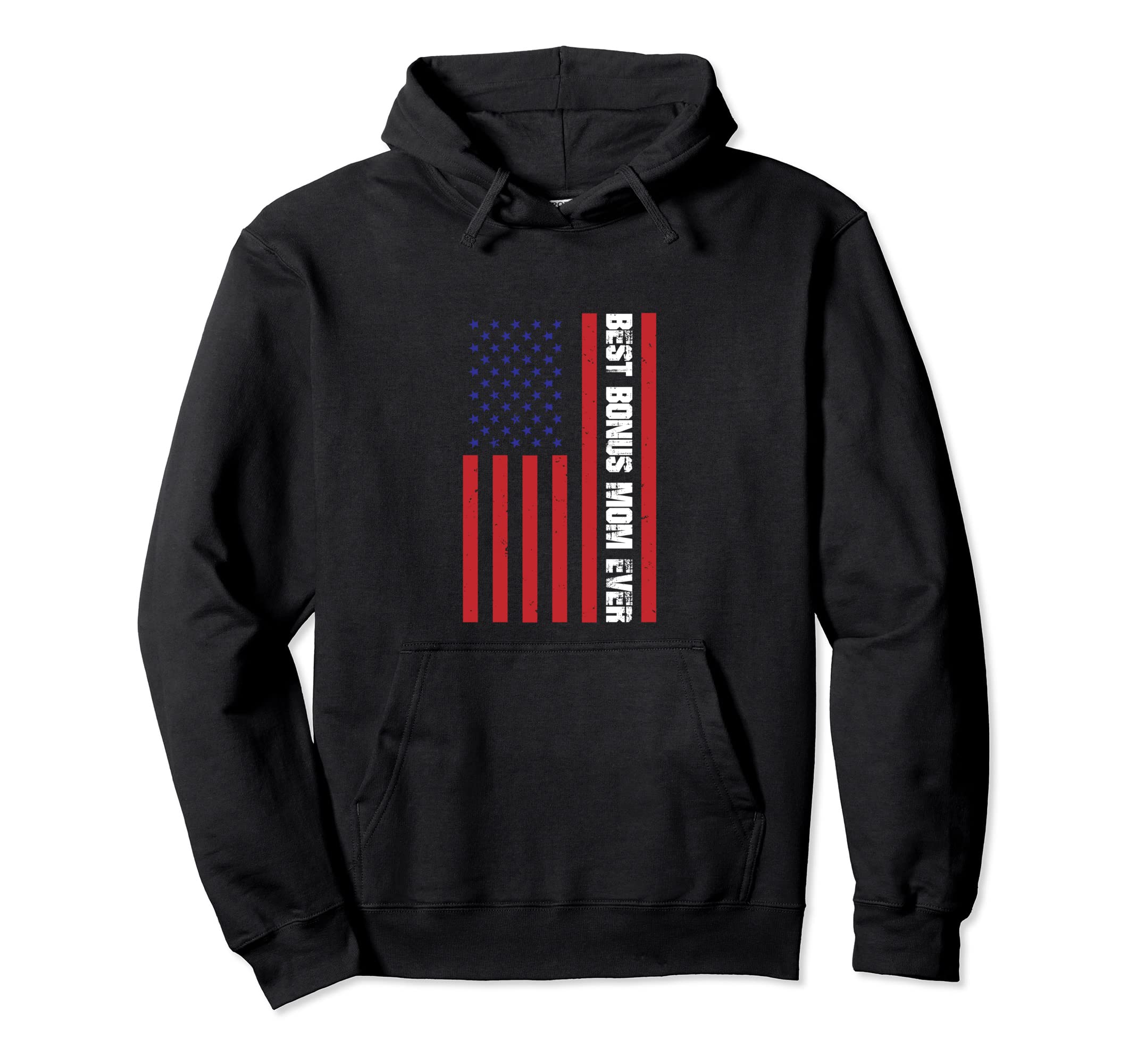 Patriotic Best Bonus Mom Stepmom Ever Hoodie - Trendy Graphic for Adults - T-Shirt, Sweatshirt, Hoodie
