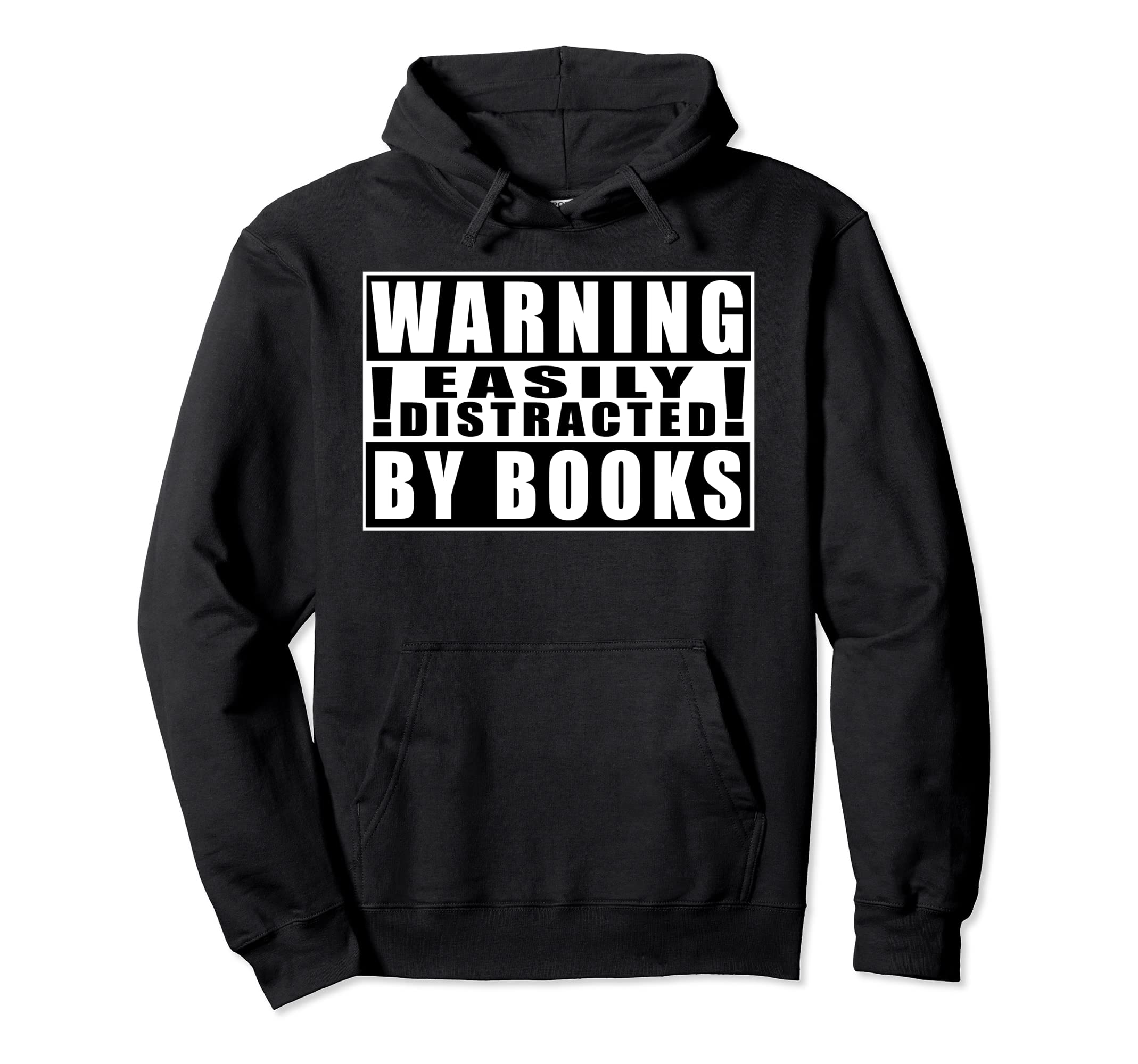 Warning Easily Distracted Books Funny Quotes Hoodie - Trendy Graphic Unisex - T-Shirt, Sweatshirt, Hoodie