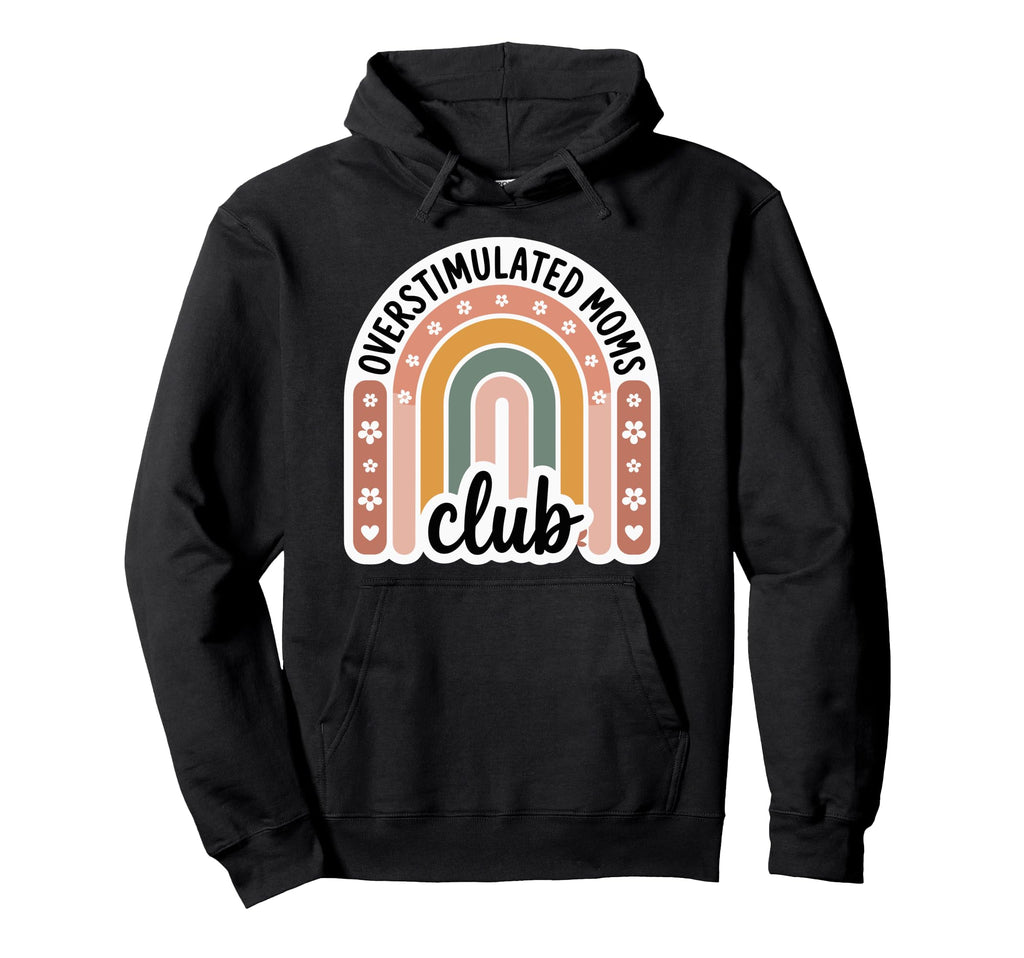 Overstimulated Moms Club Mothers Day Mom Hoodie - Novelty Apparel Unisex - T-Shirt, Sweatshirt, Hoodie