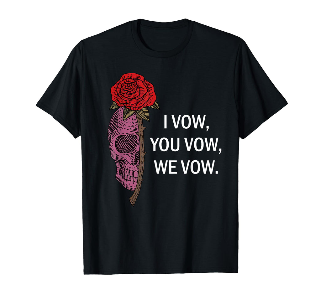 I Vow You Vow We Vow Dark Romance T-Shirt - Trendy Graphic Men Women - T-Shirt, Sweatshirt, Hoodie