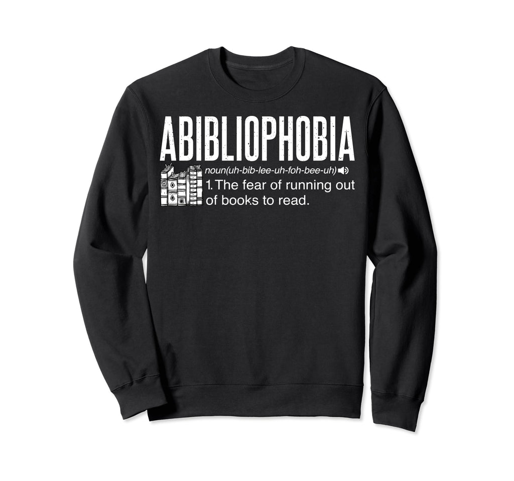 Abibliophobia Book Lovers And Sweatshirt - Aesthetic Graphic Men Women - T-Shirt, Sweatshirt, Hoodie