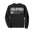 Abibliophobia Book Lovers And Sweatshirt - Aesthetic Graphic Men Women - T-Shirt, Sweatshirt, Hoodie