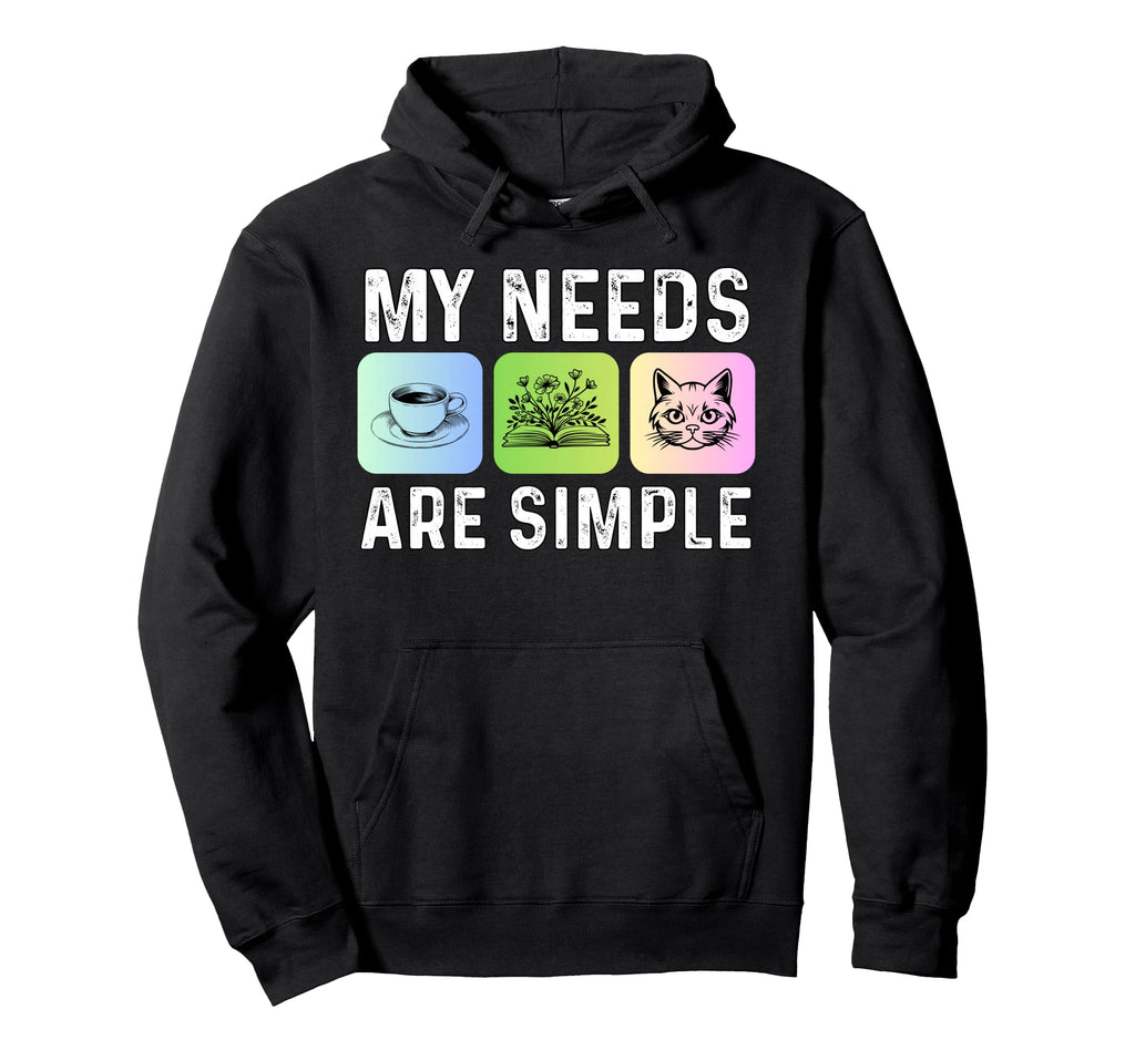 My Needs Are Simple Coffee Books Cats Hoodie - Aesthetic Graphic Unisex - T-Shirt, Sweatshirt, Hoodie
