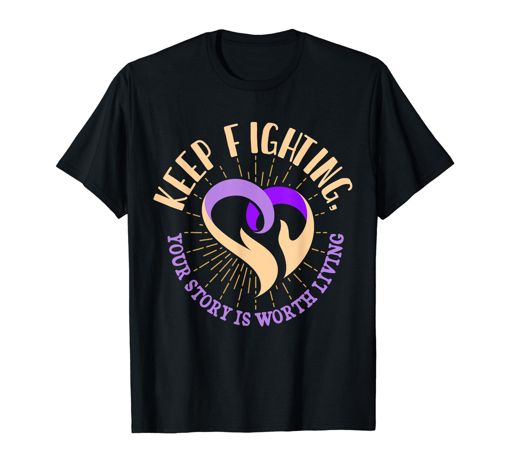 Keep Fighting Suicide Prevention T-Shirt - Novelty Apparel Men Women - T-Shirt, Sweatshirt, Hoodie