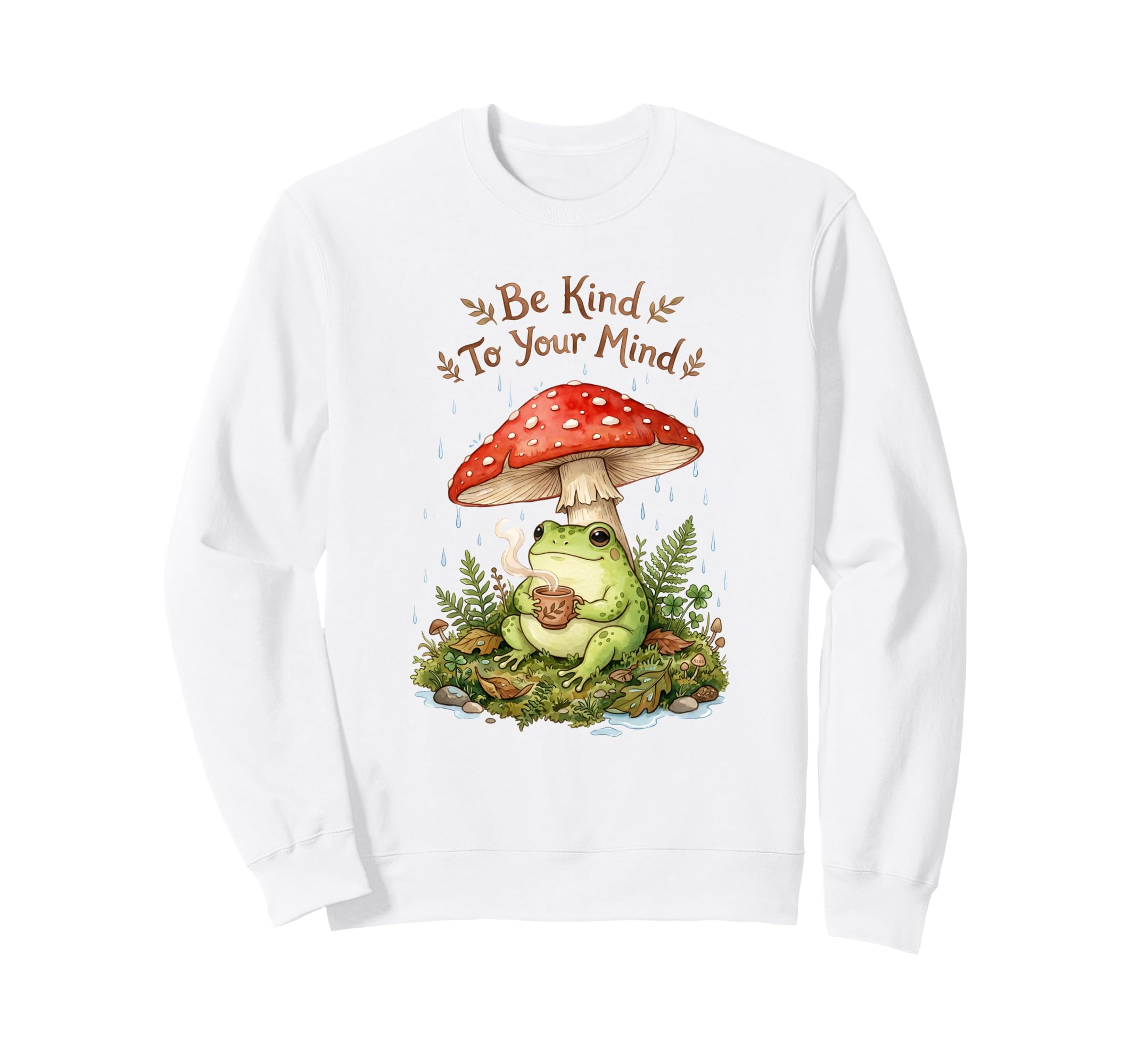 Be Kind To Your Mind Frog Mushroom Sweatshirt - Graphic Print Men Women - T-Shirt, Sweatshirt, Hoodie