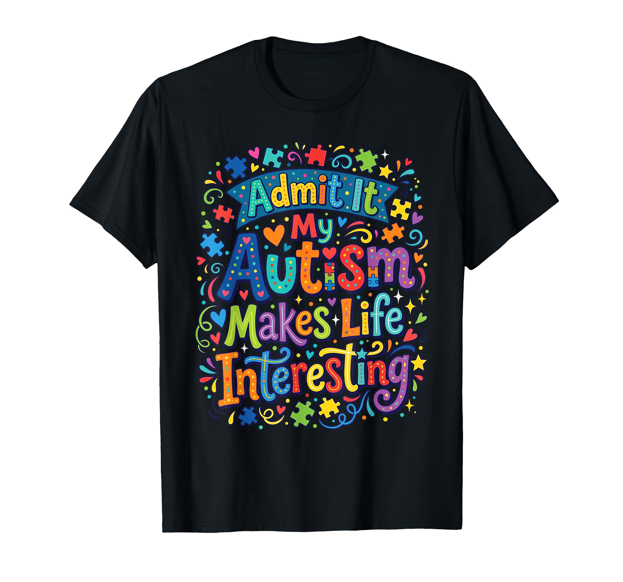 My Autism Makes Life Interesting T-Shirt - Graphic Print Men Women - T-Shirt, Sweatshirt, Hoodie