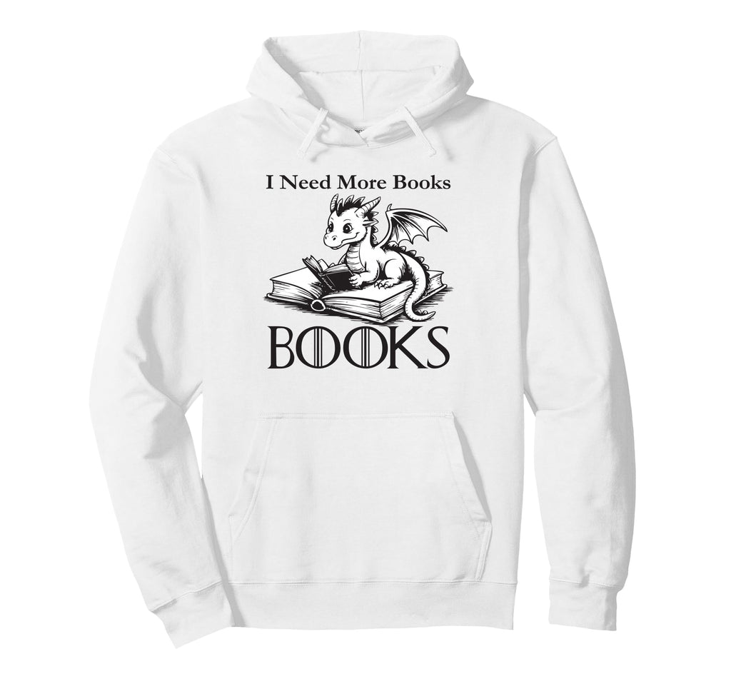 I Need More Books Funny Dragon Hoodie - Aesthetic Graphic Men Women - T-Shirt, Sweatshirt, Hoodie