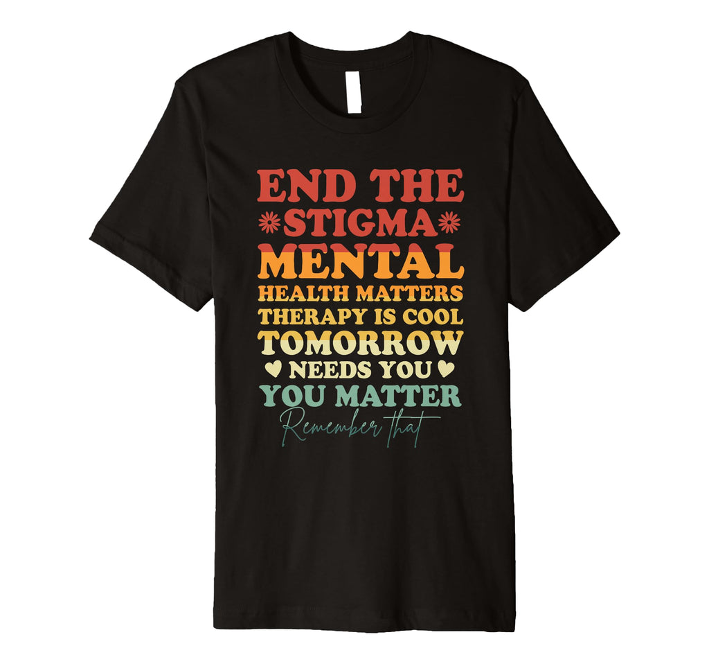 End Stigma Mental Health Matters T-Shirt - Custom Art Print for Adults - T-Shirt, Sweatshirt, Hoodie