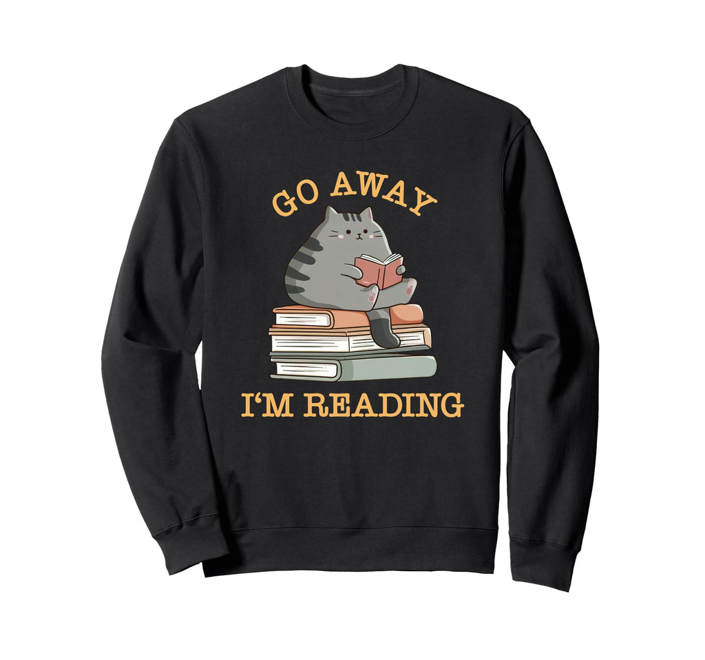 Go Away Im Reading Cat Funny Sweatshirt - Graphic Print for Adults - T-Shirt, Sweatshirt, Hoodie