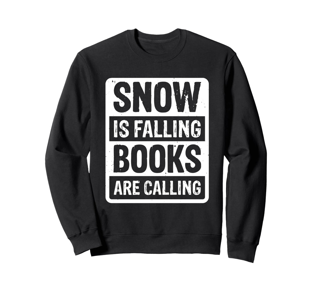 Snow Is Falling Books Are Calling Sweatshirt - Custom Art Print Unisex - T-Shirt, Sweatshirt, Hoodie