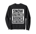Snow Is Falling Books Are Calling Sweatshirt - Custom Art Print Unisex - T-Shirt, Sweatshirt, Hoodie