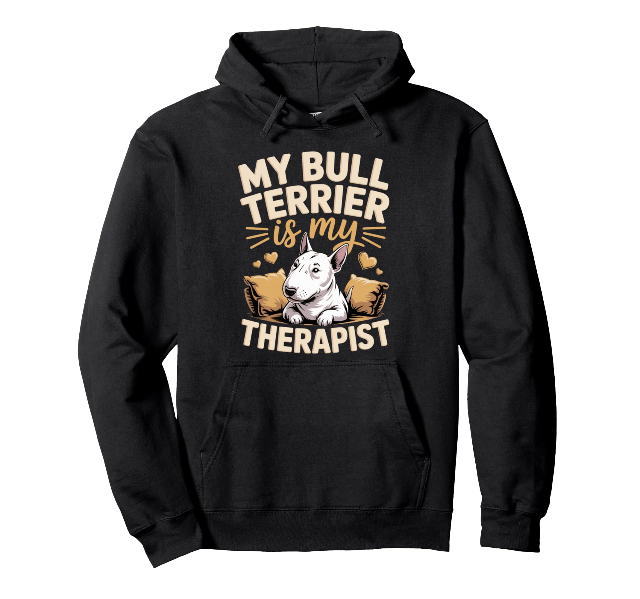 My Bull Terrier Is My Therapist Hoodie - Casual Everyday Wear for Adults - T-Shirt, Sweatshirt, Hoodie