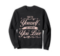 Talk To Yourself Like Someone You Sweatshirt - Unique Graphic Men Women - T-Shirt, Sweatshirt, Hoodie