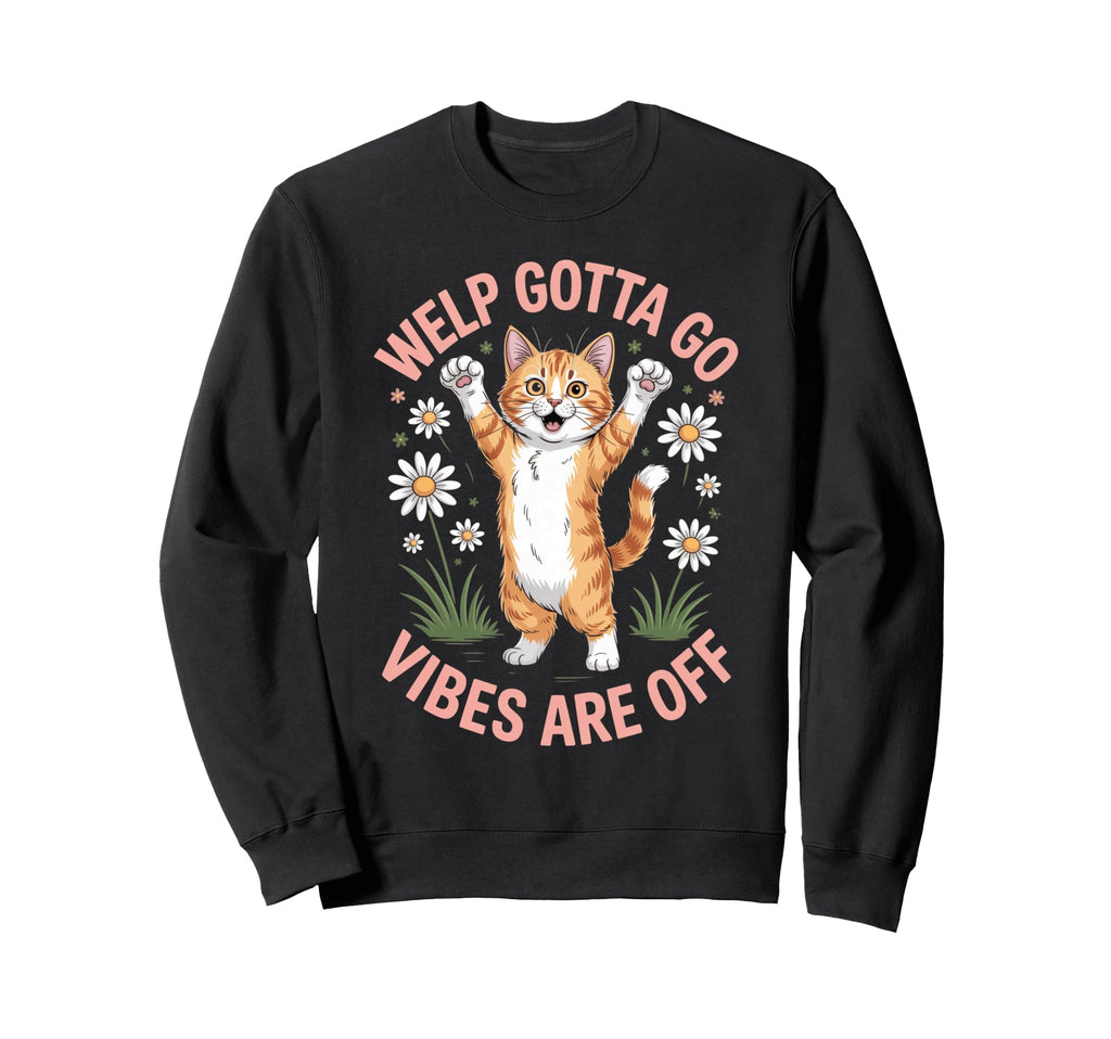 Orange Tabby Kitten Welp Gotta Go Sweatshirt - Trendy Graphic Men Women - T-Shirt, Sweatshirt, Hoodie